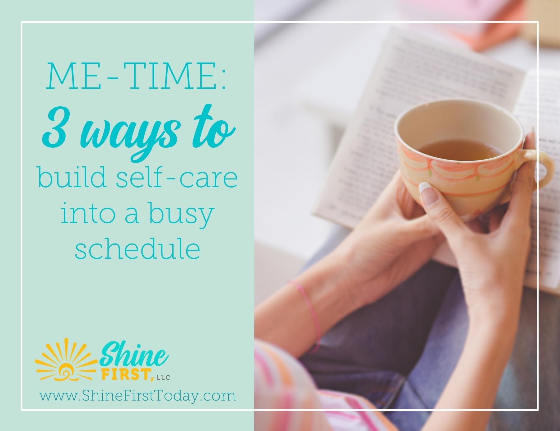 Me Time: 3 Ways to Build Self-Care into a Busy Schedule