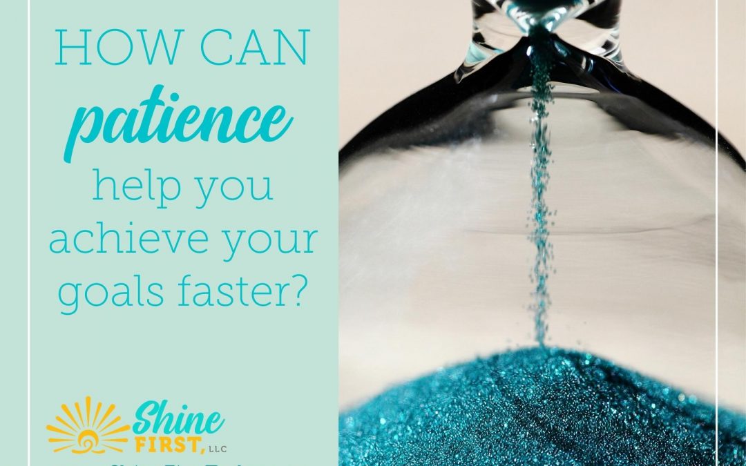 How Can Patience Help You Achieve Your Goals Faster?