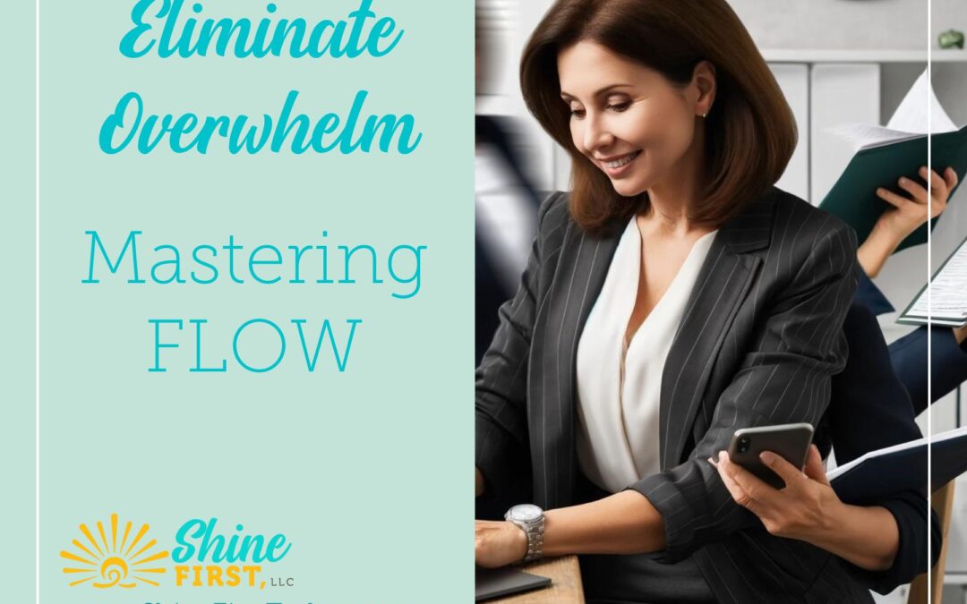 Eliminate Overwhelm: Achieve Flow for Maximum Productivity and Joy